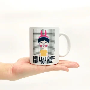 Taza original - Don´t let idiots ruin your day