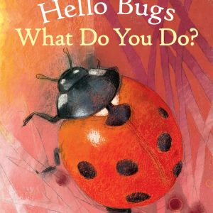 Hello Bugs, What Do You Do?