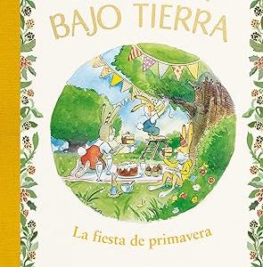 La casita bajo tierra 2 - La fiesta de primavera