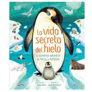 La vida secreta del hielo: La asombrosa naturaleza del Ártico y la Antártida