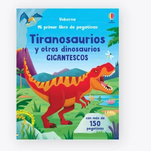 Mi primer libro de pegatinas - Tiranosaurios y otros dinosaurios gigantescos