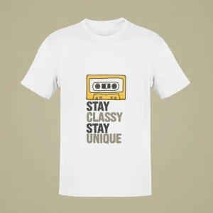 Camiseta unisex - Stay classy, stay unique